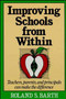 Improving Schools from Within (Teachers, Parents, and Principals Can Make the Difference) by Roland S. Barth, 9781555423681