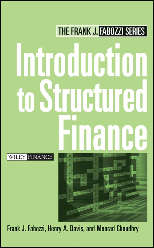 Introduction to Structured Finance by Frank J. Fabozzi, Henry A. Davis, Moorad Choudhry, 9780470045350