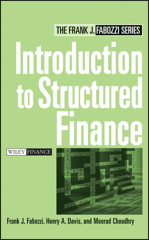 Introduction to Structured Finance by Frank J. Fabozzi, Henry A. Davis, Moorad Choudhry, 9780470045350