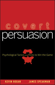 Covert Persuasion (Psychological Tactics and Tricks to Win the Game) by Kevin Hogan, James Speakman, 9780470051412