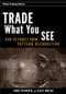 Trade What You See (How To Profit from Pattern Recognition) by Larry Pesavento, Leslie Jouflas, 9780470106761