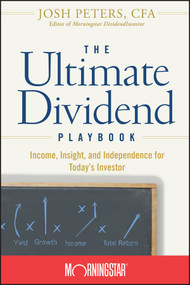 The Ultimate Dividend Playbook (Income, Insight and Independence for Today's Investor) by Morningstar, Inc., Josh Peters, 9780470125120