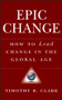 EPIC Change (How to Lead Change in the Global Age) by Timothy R. Clark, 9780470182550