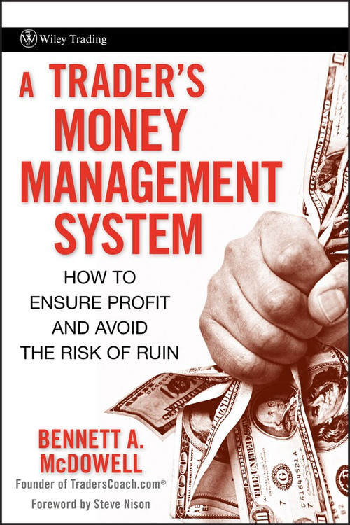 A Trader's Money Management System (How to Ensure Profit and Avoid the Risk of Ruin) by Bennett A. McDowell, Steve Nison, 9780470187715