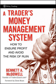 A Trader's Money Management System (How to Ensure Profit and Avoid the Risk of Ruin) by Bennett A. McDowell, Steve Nison, 9780470187715