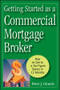 Getting Started as a Commercial Mortgage Broker (How to Get to a Six-Figure Salary in 12 Months) by Peter J. Gineris, 9780470246535