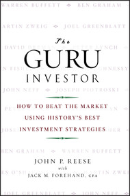 The Guru Investor (How to Beat the Market Using History's Best Investment Strategies) by John P. Reese, Jack M. Forehand, 9780470377093