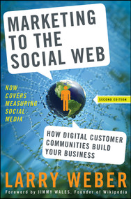 Marketing to the Social Web (How Digital Customer Communities Build Your Business) by Larry Weber, 9780470410974