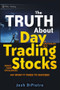 The Truth About Day Trading Stocks (A Cautionary Tale About Hard Challenges and What It Takes To Succeed) by Josh DiPietro, 9780470448489