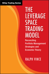 The Leverage Space Trading Model (Reconciling Portfolio Management Strategies and Economic Theory) by Ralph Vince, 9780470455951