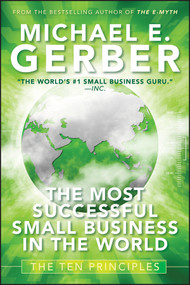 The Most Successful Small Business in The World (The Ten Principles) by Michael E. Gerber, 9780470503621