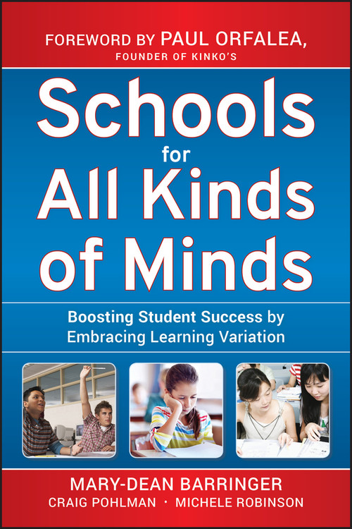 Schools for All Kinds of Minds (Boosting Student Success by Embracing Learning Variation) by Mary-Dean Barringer, Craig Pohlman, Michele Robinson, Paul Orfalea, 9780470505151
