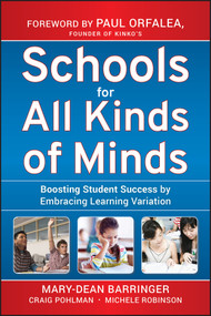 Schools for All Kinds of Minds (Boosting Student Success by Embracing Learning Variation) by Mary-Dean Barringer, Craig Pohlman, Michele Robinson, Paul Orfalea, 9780470505151