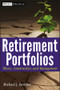 Retirement Portfolios (Theory, Construction, and Management) by Michael J. Zwecher, 9780470556818