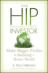 The HIP Investor (Make Bigger Profits by Building a Better World) by R. Paul Herman, 9780470575123