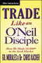 Trade Like an O'Neil Disciple (How We Made Over 18,000% in the Stock Market) by Gil Morales, Chris Kacher, 9780470616536