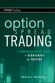 Option Spread Trading (A Comprehensive Guide to Strategies and Tactics) by Russell Rhoads, 9780470618981