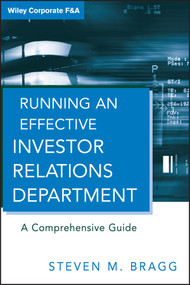 Running an Effective Investor Relations Department (A Comprehensive Guide) by Steven M. Bragg, 9780470630303