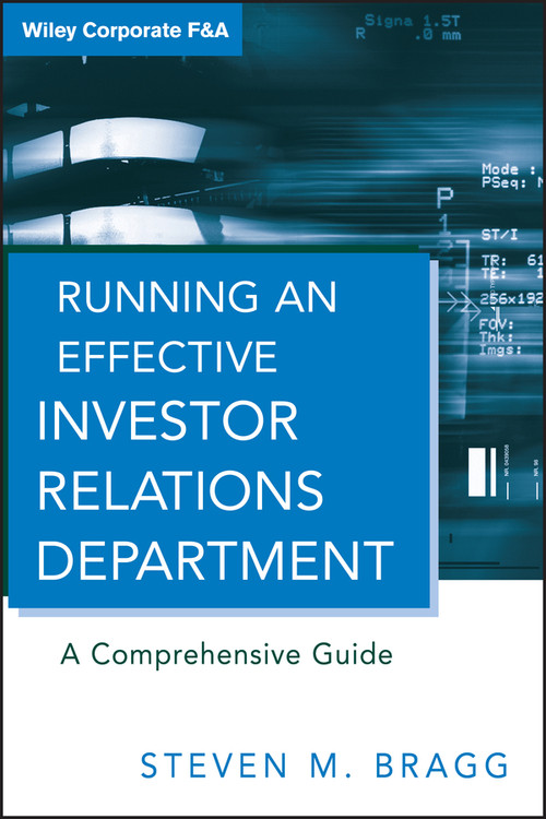 Running an Effective Investor Relations Department (A Comprehensive Guide) by Steven M. Bragg, 9780470630303