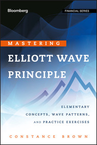 Mastering Elliott Wave Principle (Elementary Concepts, Wave Patterns, and Practice Exercises) by Constance Brown, 9780470923535