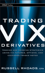 Trading VIX Derivatives (Trading and Hedging Strategies Using VIX Futures, Options, and Exchange-Traded Notes) by Russell Rhoads, 9780470933084