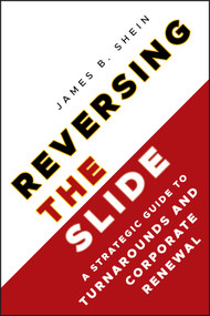 Reversing the Slide (A Strategic Guide to Turnarounds and Corporate Renewal) by James B. Shein, 9780470933244
