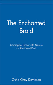 The Enchanted Braid (Coming to Terms with Nature on the Coral Reef) by Osha Gray Davidson, 9780471177272
