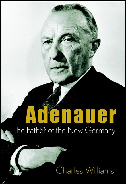 Adenauer (The Father of the New Germany) by Charles Williams, 9780471407379
