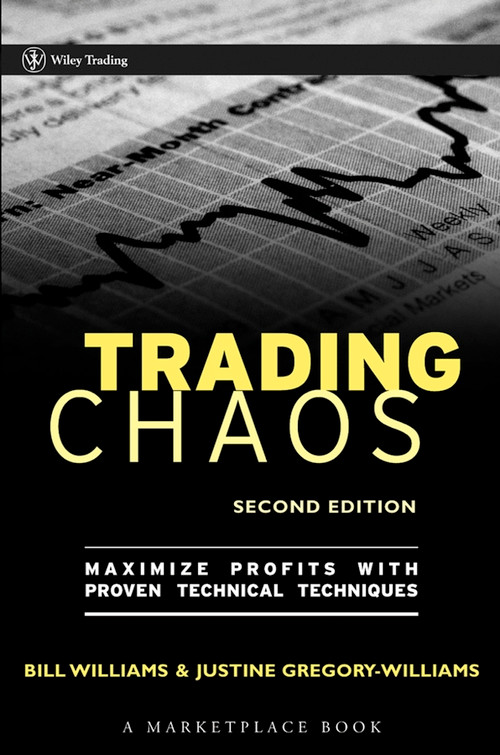 Trading Chaos (Maximize Profits with Proven Technical Techniques) by Justine Gregory-Williams, Bill M. Williams, 9780471463085