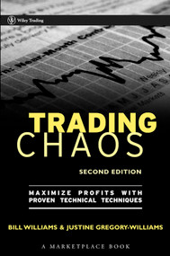 Trading Chaos (Maximize Profits with Proven Technical Techniques) by Justine Gregory-Williams, Bill M. Williams, 9780471463085