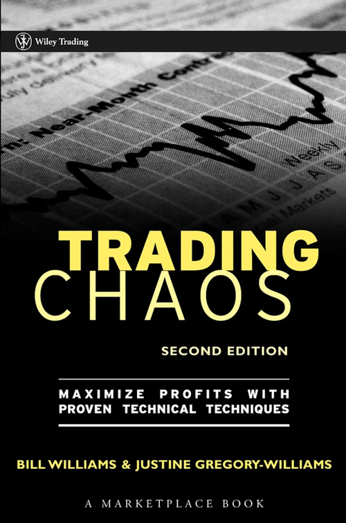 Trading Chaos (Maximize Profits with Proven Technical Techniques) by Justine Gregory-Williams, Bill M. Williams, 9780471463085
