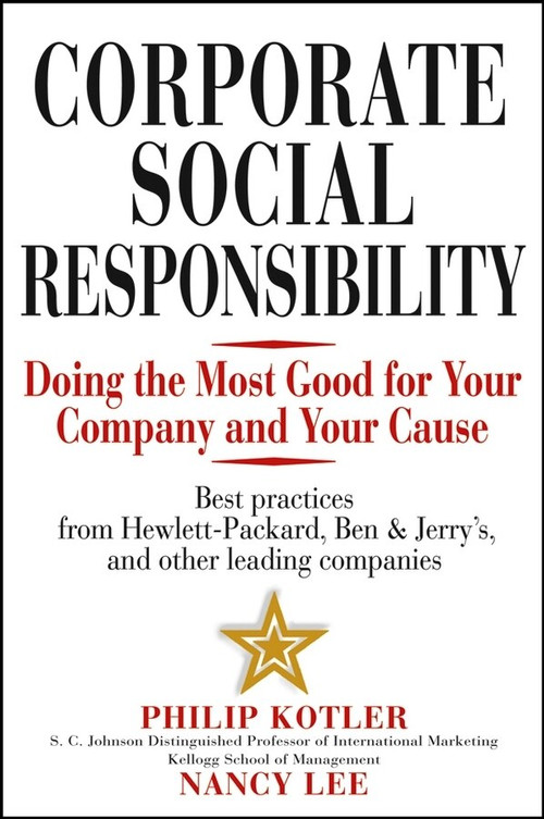 Corporate Social Responsibility (Doing the Most Good for Your Company and Your Cause) by Philip Kotler, Nancy Lee, 9780471476115
