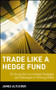 Trade Like a Hedge Fund (20 Successful Uncorrelated Strategies and Techniques to Winning Profits) by James Altucher, 9780471484851
