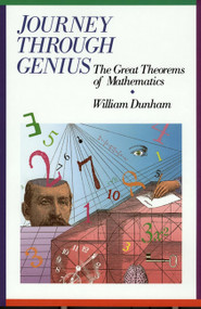 Journey through Genius (Great Theorems of Mathematics) by William Dunham, 9780471500308