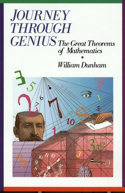 Journey through Genius (Great Theorems of Mathematics) by William Dunham, 9780471500308