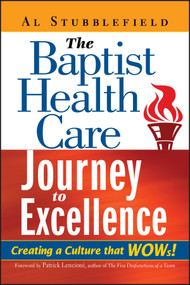 The Baptist Health Care Journey to Excellence (Creating a Culture that WOWs!) by Al Stubblefield, 9780471708902