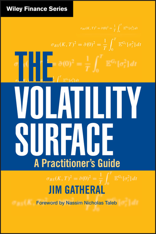 The Volatility Surface (A Practitioner's Guide) by Jim Gatheral, Nassim Nicholas Taleb, 9780471792512