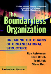 The Boundaryless Organization (Breaking the Chains of Organizational Structure) by Ron Ashkenas, Dave Ulrich, Todd Jick, Steve Kerr, 9780787959432
