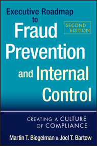 Executive Roadmap to Fraud Prevention and Internal Control (Creating a Culture of Compliance) by Martin T. Biegelman, Joel T. Bartow, 9781118004586