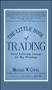 The Little Book of Trading (Trend Following Strategy for Big Winnings) by Michael W. Covel, 9781118063507