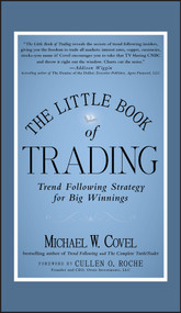 The Little Book of Trading (Trend Following Strategy for Big Winnings) by Michael W. Covel, 9781118063507