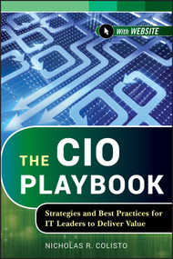 The CIO Playbook (Strategies and Best Practices for IT Leaders to Deliver Value) by Nicholas R. Colisto, 9781118347591