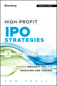 High-Profit IPO Strategies (Finding Breakout IPOs for Investors and Traders) by Tom Taulli, 9781118358405