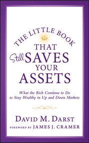The Little Book that Still Saves Your Assets (What The Rich Continue to Do to Stay Wealthy in Up and Down Markets) by David M. Darst, 9781118423523