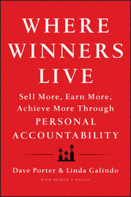 Where Winners Live (Sell More, Earn More, Achieve More Through Personal Accountability) by Dave Porter, Linda Galindo, Sharon O'Malley, 9781118436264
