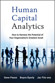 Human Capital Analytics (How to Harness the Potential of Your Organization's Greatest Asset) by Gene Pease, Boyce Byerly, Jac Fitz-enz, 9781118466766