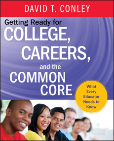 Getting Ready for College, Careers, and the Common Core (What Every Educator Needs to Know) by David T. Conley, 9781118551141