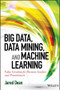 Big Data, Data Mining, and Machine Learning (Value Creation for Business Leaders and Practitioners) by Jared Dean, 9781118618042