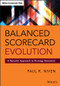 Balanced Scorecard Evolution (A Dynamic Approach to Strategy Execution) by Paul R. Niven, 9781118726310