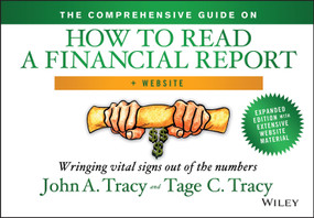 The Comprehensive Guide on How to Read a Financial Report, + Website (Wringing Vital Signs Out of the Numbers) by John A. Tracy, Tage C. Tracy, 9781118735718
